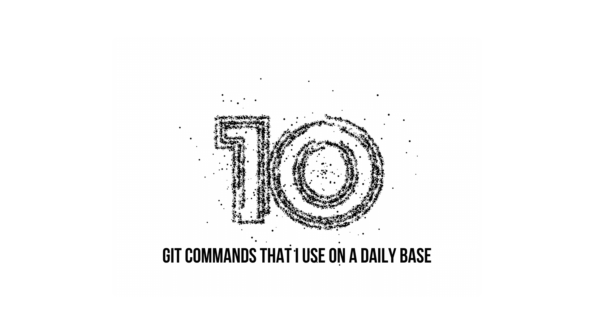 10 git commands that I use on a daily base.